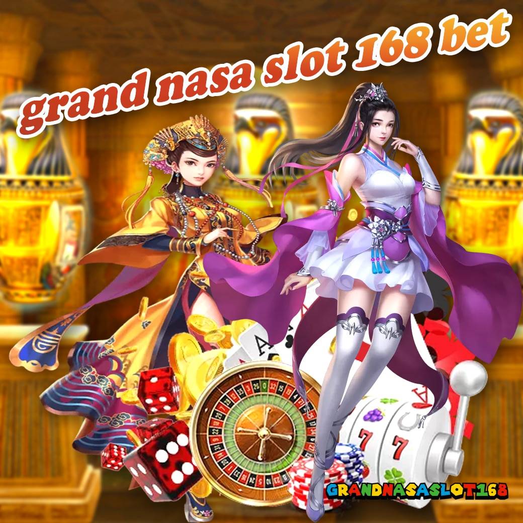 grand nasa slot 168 bet
